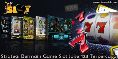 Strategi Bermain Game Slot Joker123 Terpercaya